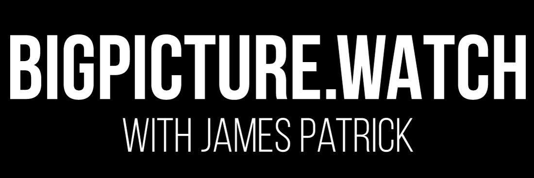 BigPicture.Watch with James Patrick